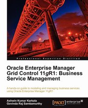 Oracle Enterprise Manager Grid Control 11g R1, Karkala Ashwin Kumar