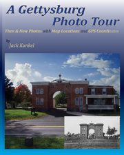 A Gettysburg Photo Tour, Kunkel Jack L