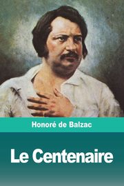 Le Centenaire, de Balzac Honor