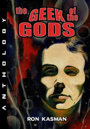 The Geek of the Gods, Kasman Ron