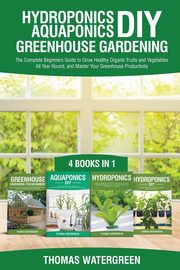 Hydroponics DIY, Aquaponics DIY, Greenhouse Gardening, Watergreen Thomas
