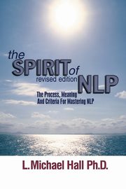 The Spirit of Nlp, Hall L. Michael