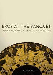 Eros at the Banquet, Pratt Louise