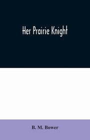 Her Prairie Knight, M. Bower B.