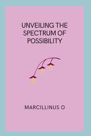 Unveiling the Spectrum of Possibility, O Marcillinus