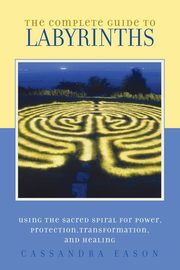 The Complete Guide to Labyrinths, Eason Cassandra