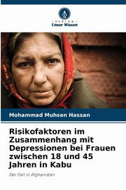 Risikofaktoren im Zusammenhang mit Depressionen bei Frauen zwischen 18 und 45 Jahren in Kabu, Hassan Mohammad Muhsen