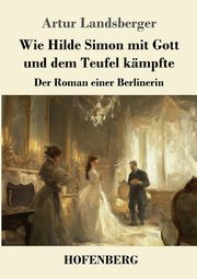 Wie Hilde Simon mit Gott und dem Teufel kmpfte, Landsberger Artur