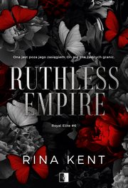ksiazka tytu: Royal Elite Tom 6 Ruthless Empire autor: Kent Rina
