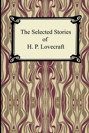 ksiazka tytu: The Selected Stories of H. P. Lovecraft autor: Lovecraft H. P.