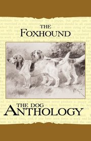 ksiazka tytu: The Foxhound & Harrier - A Dog Anthology (A Vintage Dog Books Breed Classic) autor: Various