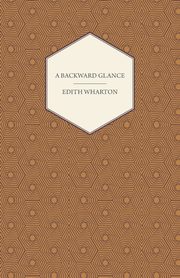 A Backward Glance, Wharton Edith