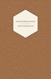 A Backward Glance, Wharton Edith