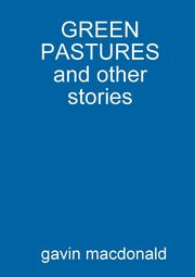 GREEN PASTURES and other stories, macdonald gavin