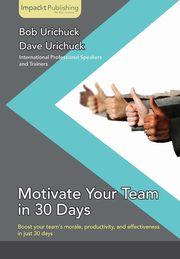 Motivate Your Team in 30 Days, Urichuck Dave