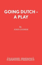 Going Dutch - A Play, Godber John