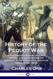 History of the Pequot War, Orr Charles