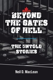 Beyond the Gates of Hell, MacLean Neil D.