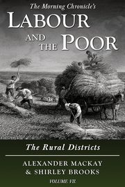 Labour and the Poor Volume VII, Mackay Alexander