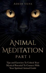 Animal Meditation Part 1, Silva Adesh