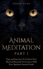 Animal Meditation Part 1, Silva Adesh