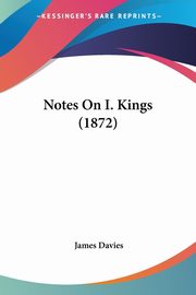 Notes On I. Kings (1872), Davies James