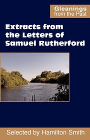 Extracts from the Letters of Samuel Rutherford, Rutherford Samuel