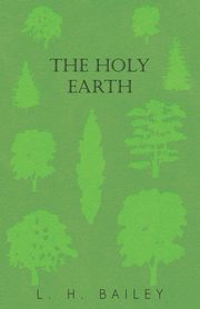 The Holy Earth, Bailey L. H.