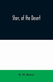 Starr, of the Desert, M. Bower B.