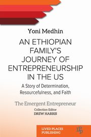 An Ethiopian Family's Journey of Entrepreneurship in the US, Medhin Yoni