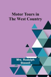 Motor Tours in the West Country, Stawell Mrs. Rodolph