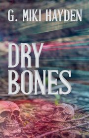 Dry Bones, Hayden G. Miki