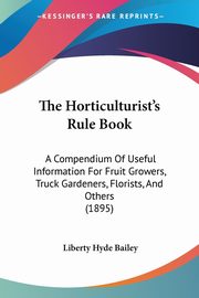 The Horticulturist's Rule Book, Bailey Liberty Hyde