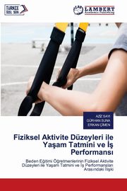 Fiziksel Aktivite Dzeyleri ile Yaam Tatmini ve ? Performans?, SAYI AZ?Z