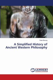 A Simplified History of Ancient Western Philosophy, Bisong Peter