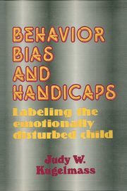 Behaviour, Bias and Handicaps, Kugelmass Judith W.