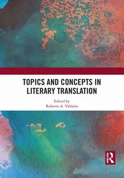 Topics and Concepts in Literary Translation, 
