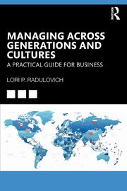 Managing Across Generations and Cultures, Radulovich Lori