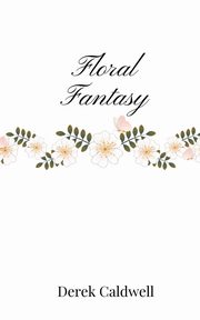 Floral Fantasy, Caldwell Derek