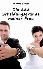 Die 222 Scheidungsgrnde meiner Frau, Stasch Thomas