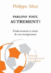 Parlons foot autrement !, Sibut Philippe