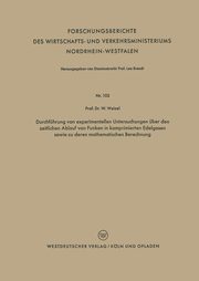 Durchfuhrung Von Experimentellen Untersuchungen Uber Den Zeitlichen Ablauf Von Funken in Komprimierten Edelgasen Sowie Zu Deren Mathematischen Berechn, Weizel Walter