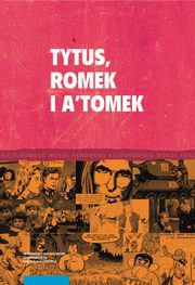 Tytus, Romek i A'Tomek i twrczo komiksowa Henryka J. Chmielewskiego, 