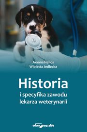 Historia i specyfika zawodu lekarza weterynarii, Helios Joanna, Jedlecka Wioletta