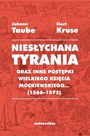 Niesychana tyrania oraz inne postpki wielkiego ksicia moskiewskiego (1566-1572), Kruse Elert, Taube Johann