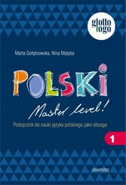 Polski. Master level! 1. Podrcznik do nauki jzyka polskiego jako obcego (A1), Gobiowska Marta, Matyba Nina