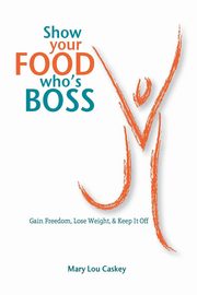 Show Your Food Who's Boss, Caskey Mary Lou