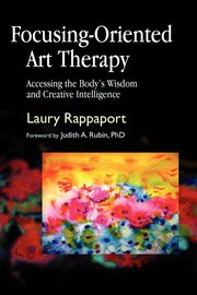 Focusing-Oriented Art Therapy, Rappaport Laury
