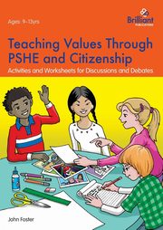 Teaching Values through PSHE and Citizenship, Foster John