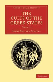 The Cults of the Greek States - Volume 5, Farnell Lewis Richard